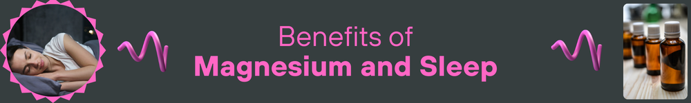 Benefits of Magnesium and Sleep