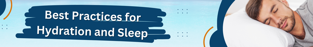 Tips for Balancing Hydration and Sleep