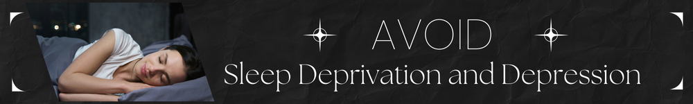 Avoid Sleep Deprivation and Depression