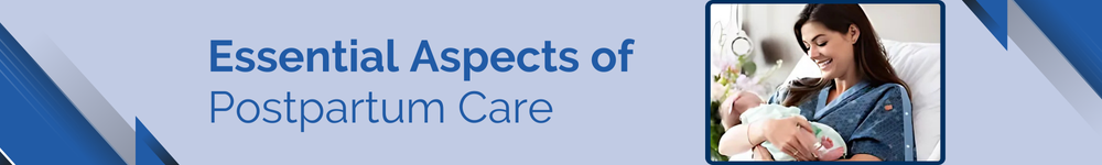 Essential Aspects of Postpartum Care