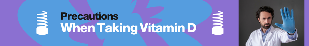 Precautions When Taking Vitamin D