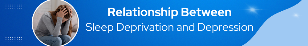Relationship Between Sleep Deprivation and Depression