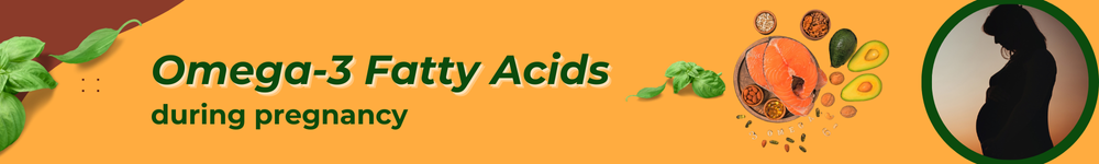 Why Omega-3 Fatty Acids During Pregnancy